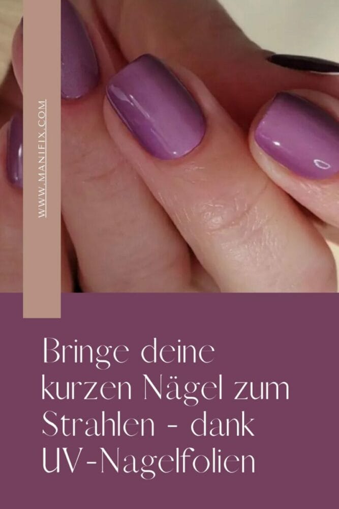 Bringe deine kurzen Nägel zum Strahlen – dank UV-Nagelfolien
